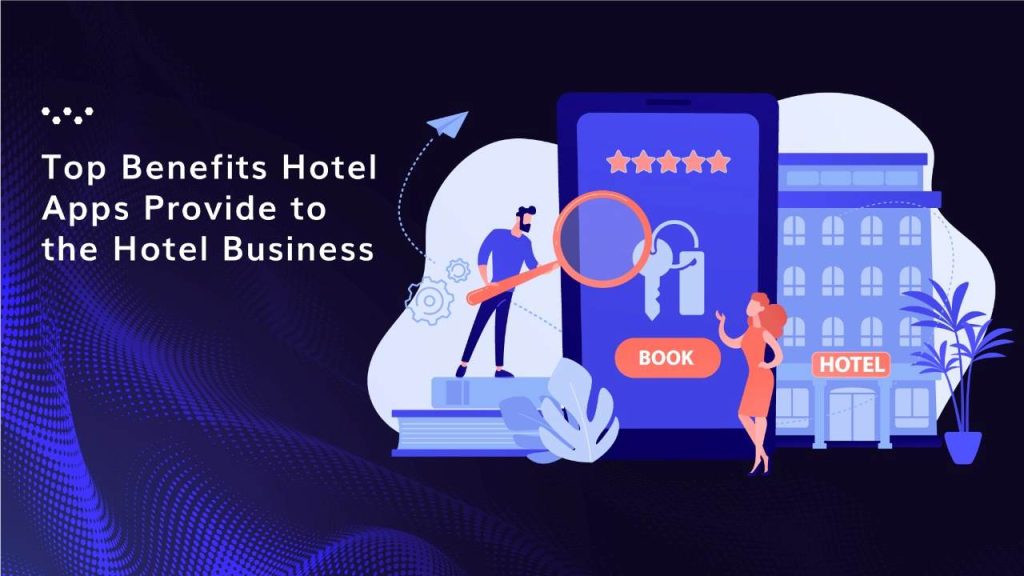 Top Benefits of Hotel Apps for Hotel Business Growth
