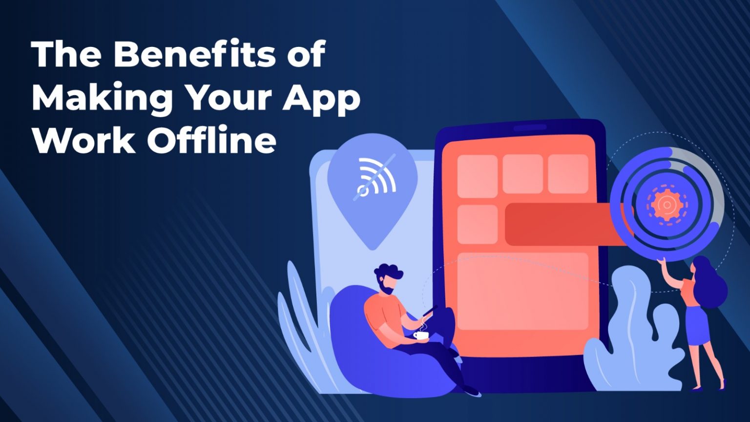 benefits of making your app work offline