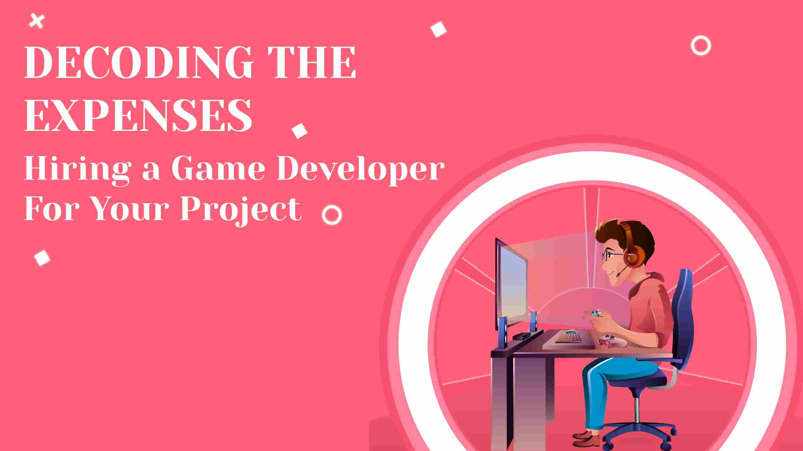 Decoding the Expenses: Hiring a Game Developer for Your Project