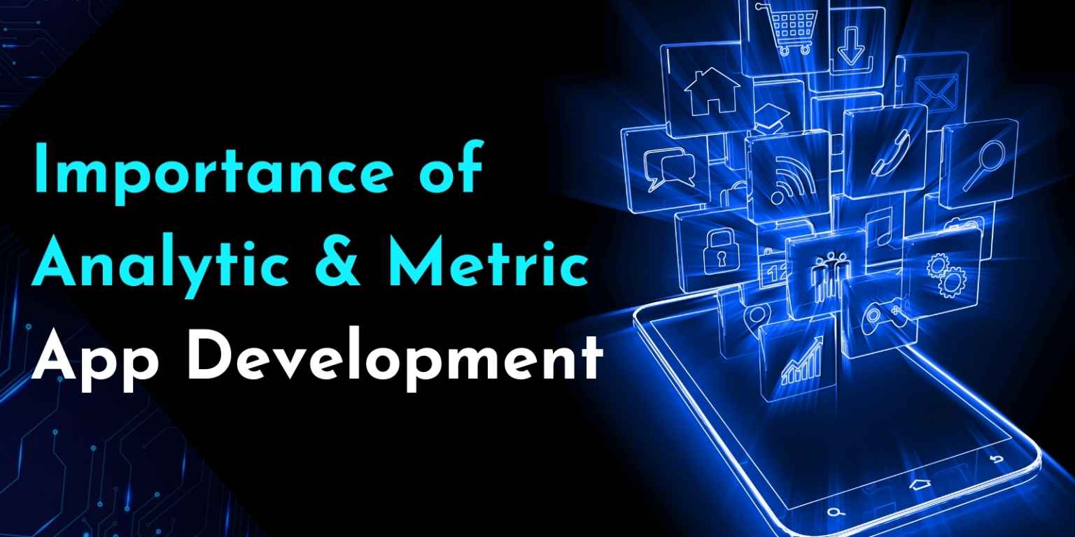 The Importance of App Analytics and Metrics in App Development