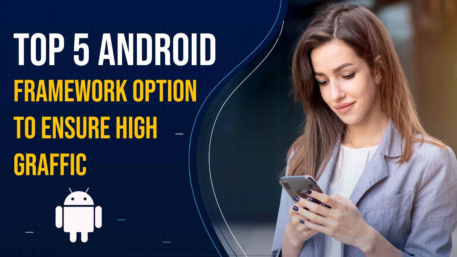 Top 5 Android Framework Options to Ensure High-Quality Performance and Consistency in Apps