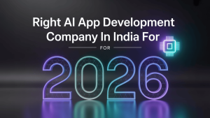 How to Choose the Right AI App Development Company in India for 2026 Projects