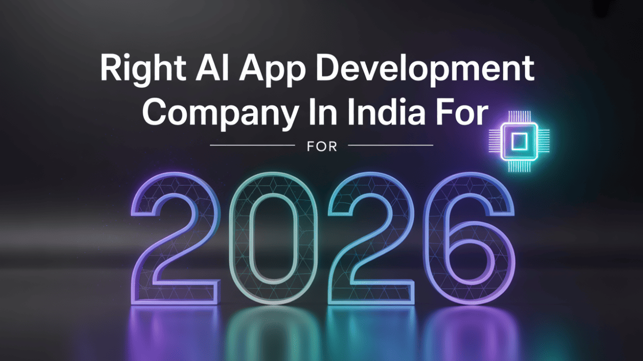 How to Choose the Right AI App Development Company in India for 2026 Projects