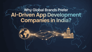 Why Global Brands Prefer AI‑Driven App Development Companies in India?